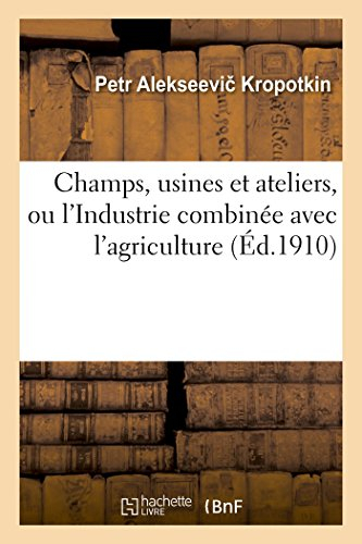 Champs, usines et ateliers, ou l'Industrie combinée avec l'agriculture