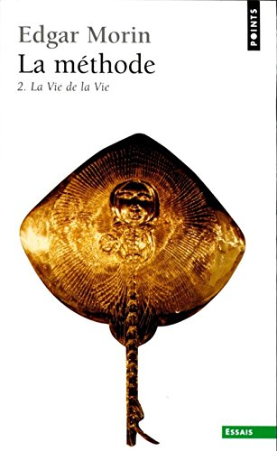 La Méthode. Vol. 2. La Vie de la vie