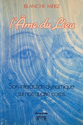 L'Ame du lieu : son interaction dynamique sur nos quatre corps