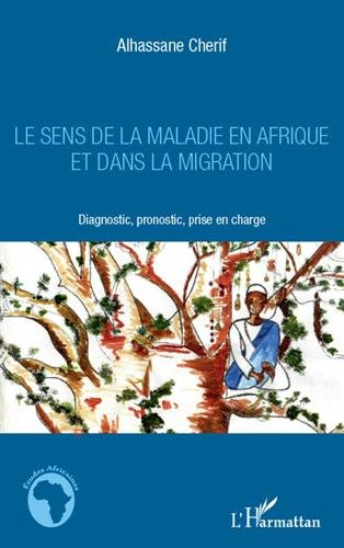 Le sens de la maladie en Afrique et dans la migration : diagnostic, pronostic, prise en charge