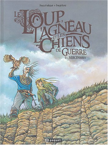 Le loup, l'agneau et les chiens de guerre. Vol. 1. Mercenaires