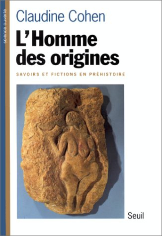 L'homme des origines : savoirs et fictions en préhistoire