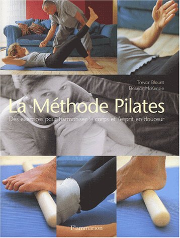 Gymnastique du bien-être : d'après la méthode Pilates : des exercices pour harmoniser le corps et l'