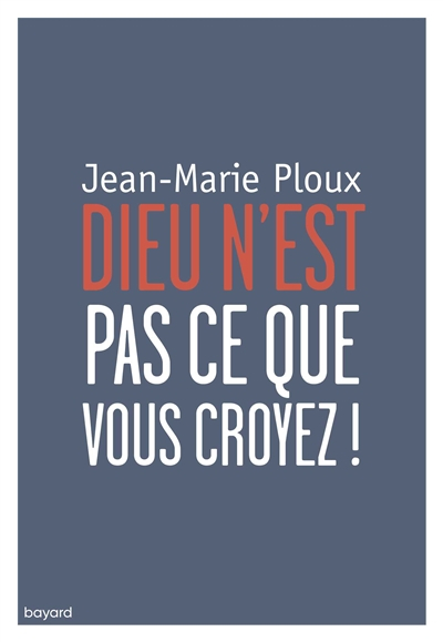 Dieu n'est pas ce que vous croyez !