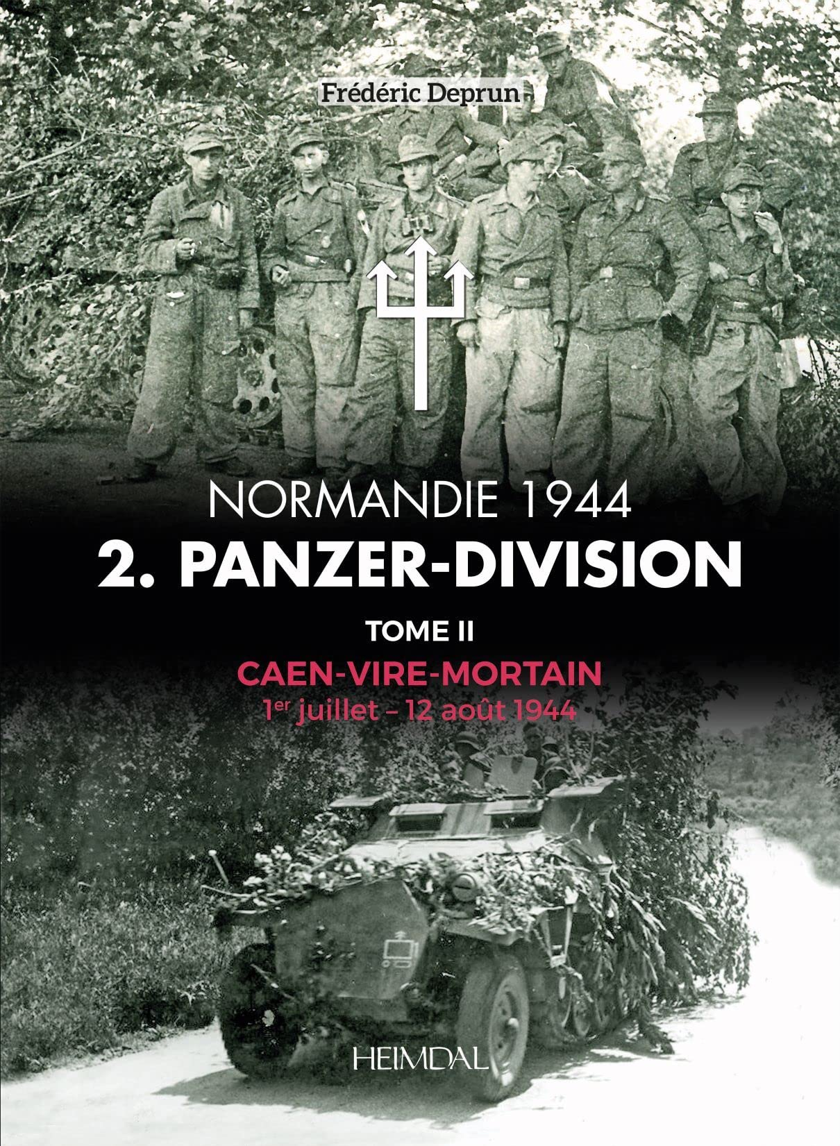 Normandie 1944 : 2. Panzer-Division. Vol. 2. Caen-Vire-Mortain : 1er juillet-12 août 1944