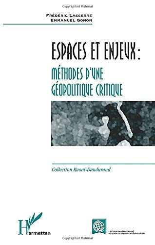 Espaces et enjeux : méthodes d'une géopolitique critique