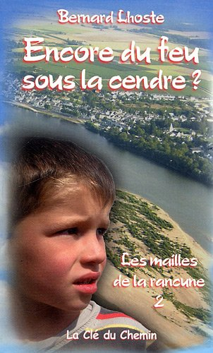Les mailles de la rancune. Vol. 2. Encore du feu sous la cendre ?