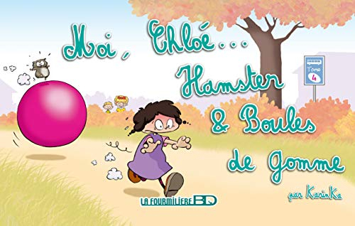Moi, Chloé.... Vol. 4. Hamster & boules de gomme