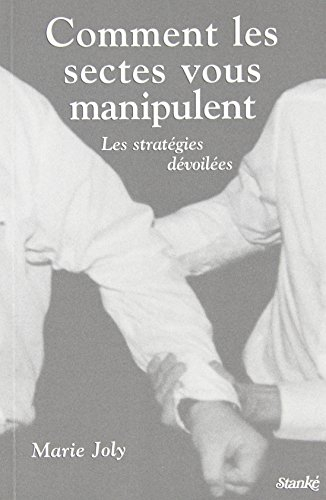 Comment les sectes vous manipulent : stratégies dévoilées