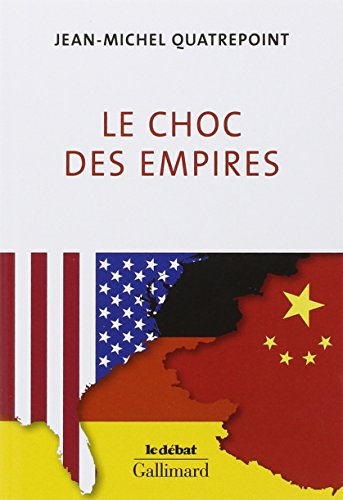 Le choc des empires : Etats-Unis, Chine, Allemagne, qui dominera l'économie-monde ?