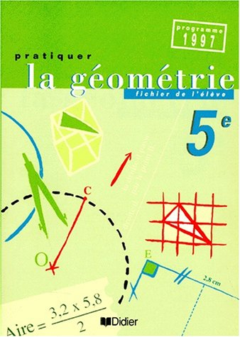 pratiquer la géométrie 5e, édition 1997. fichier élève