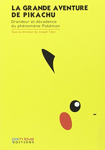 La grande aventure de Pikachu : grandeur et décadence du phénomène Pokémon