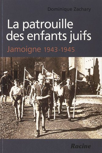 La patrouille des enfants juifs : Jamoigne 1943-1945