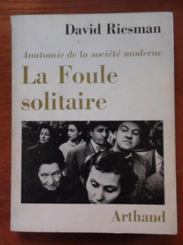 la foule solitaire, anatomie de la societe moderne