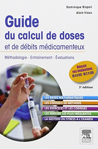Guide du calcul de doses et de débits médicamenteux : méthodologie, entraînement, évaluations