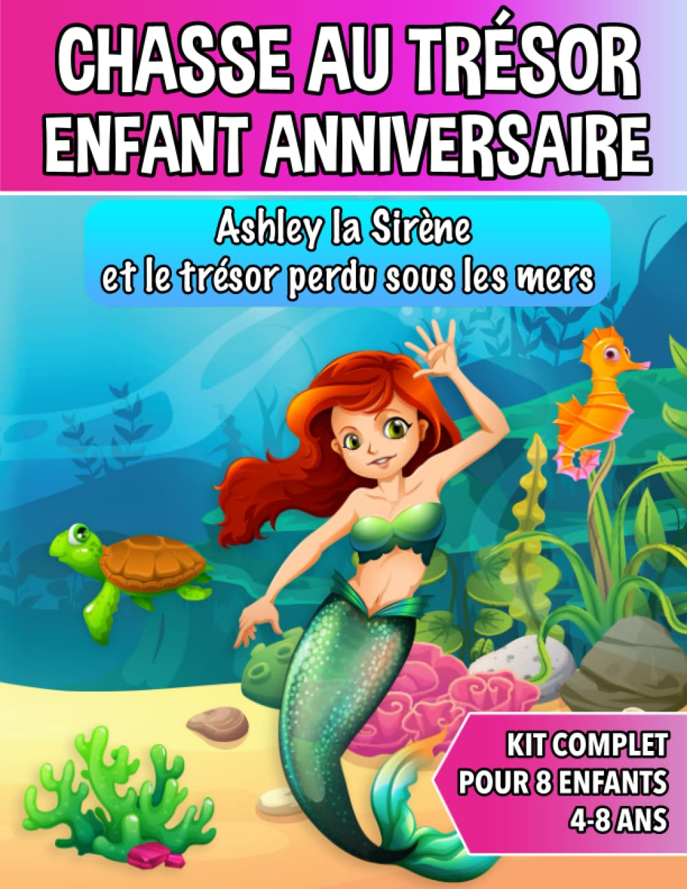 Chasse au Trésor Enfant Anniversaire - Ashley la Sirène et le trésor perdu sous les mers: Kit Comple