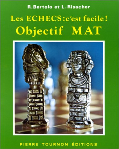 Les échecs c'est facile : objectif mat