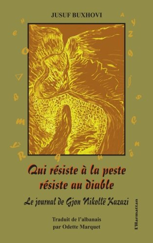 Qui résiste à la peste résiste au diable : le journal de Gjion Nikollë Kazazi