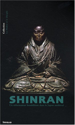 Shinran : un réformateur bouddhiste dans le Japon médiéval