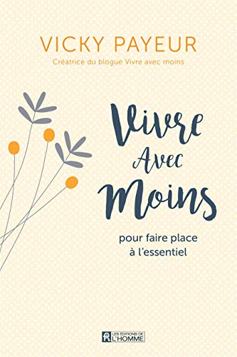 Vivre avec moins : se réinventer pour faire place à l'essentiel