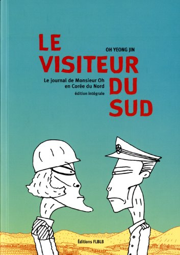 Le visiteur du Sud : le journal de monsieur Oh en Corée du Nord