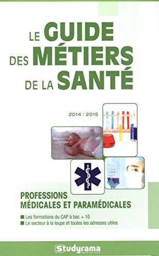 Le guide des métiers de la santé : 2014-2015