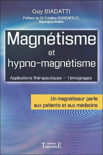 Magnétisme et hypno-magnétisme : techniques, applications thérapeutiques, témoignages
