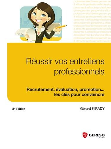 Réussir vos entretiens professionnels : recrutement, évaluation, motivation... : les clés pour conva
