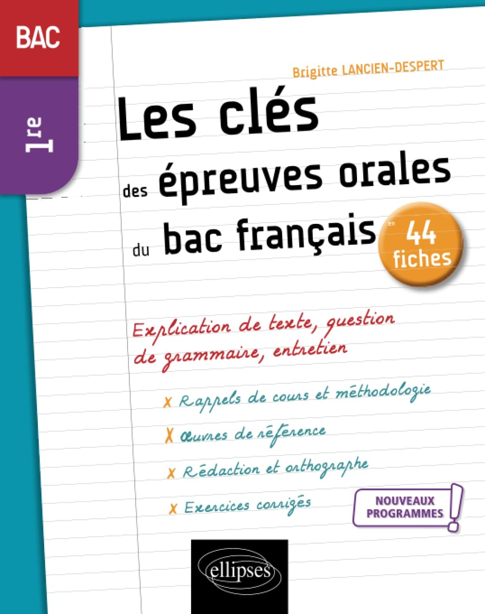 Les clés des épreuves orales du bac français en 44 fiches : bac 1re, nouveaux programmes