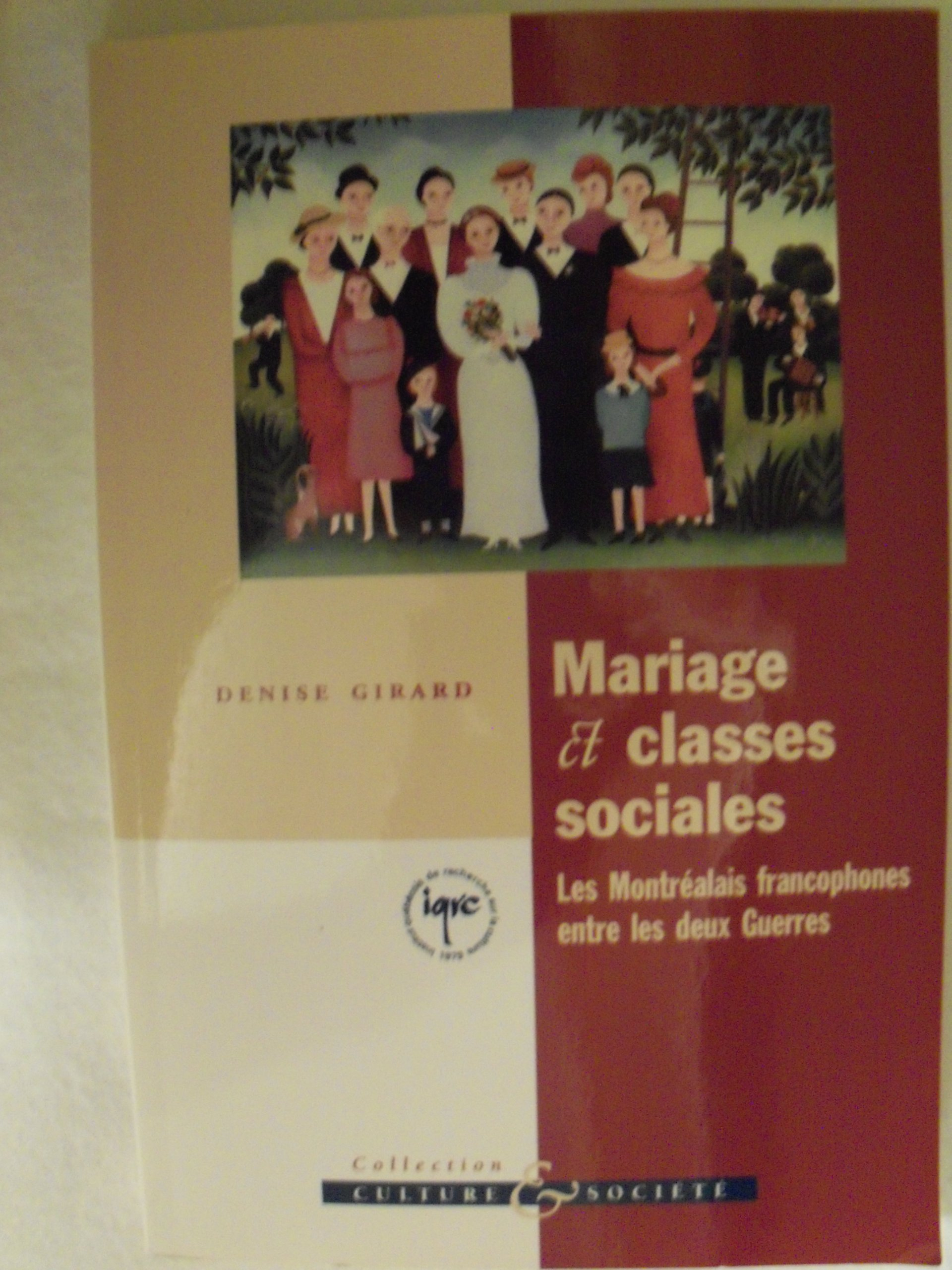 Mariage Et Classes Sociales: Les Montrealais Francophones Entre Les Deux Guerres