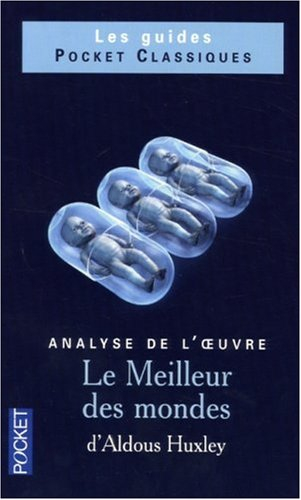 Le meilleur des mondes d'Aldous Huxley : analyse de l'oeuvre