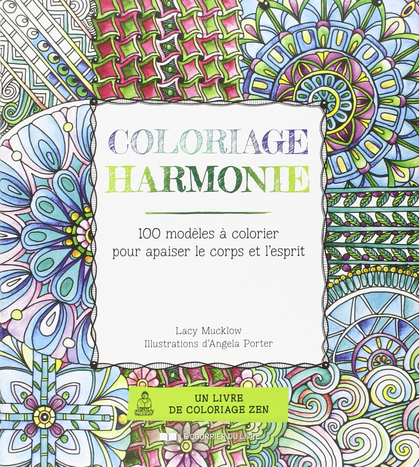 Coloriage harmonie : 100 modèles à colorier pour apaiser le corps et l'esprit : un livre de coloriag