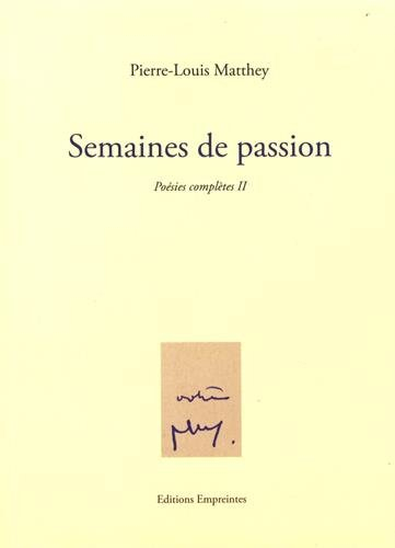 Poésies complètes. Vol. 2. Semaines de passion