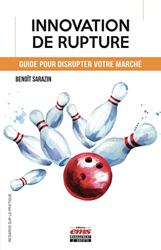 Innovation de rupture : guide pour disrupter votre marché