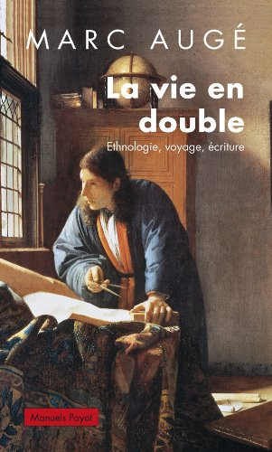 La vie en double : ethnologie, voyage, écriture
