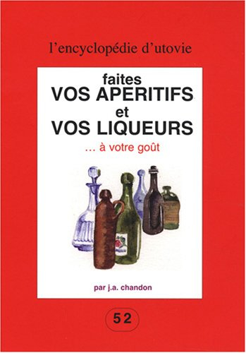 Faites vos apéritifs et vos liqueurs à votre goût