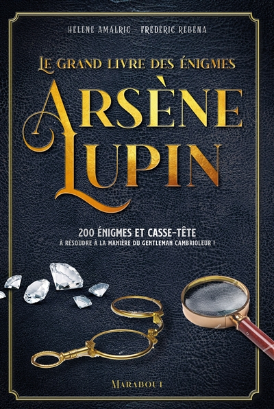Le grand livre des énigmes Arsène Lupin