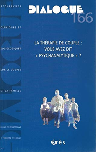 Dialogue, n° 166. La thérapie de couple : vous avez dit psychanalytique ?