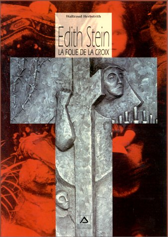 edith stein : la folie de la croix