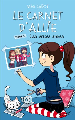 Le carnet d'Allie. Vol. 3. Les vraies amies