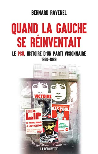 Quand la gauche se réinventait : le PSU, histoire d'un parti visionnaire : 1960-1989