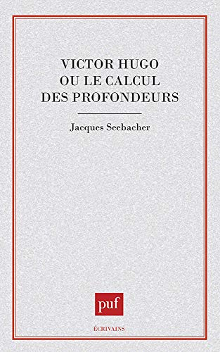 Victor Hugo ou le Calcul des profondeurs