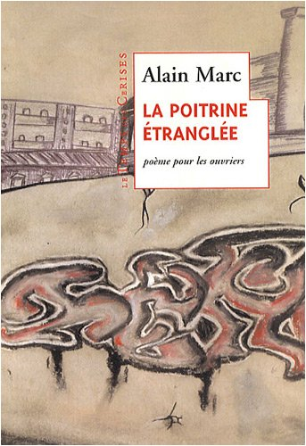 La poitrine étranglée : poème pour les ouvriers