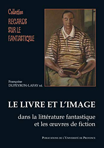 Le livre et l'image : dans la littérature fantastique et les oeuvres de science-fiction