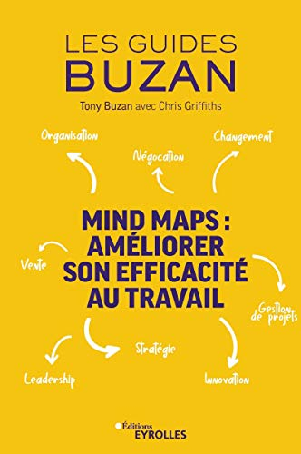 Mind maps : améliorer son efficacité au travail : organisation, négociation, gestion de projets, lea