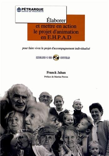 Elaborer et mettre en action le projet d'animation en EHPAD : pour faire vivre le projet d'accompagn