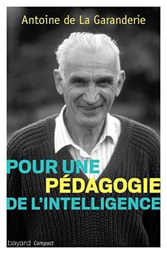 Pour une pédagogie de l'intelligence : la pensée d'Antoine de La Garanderie