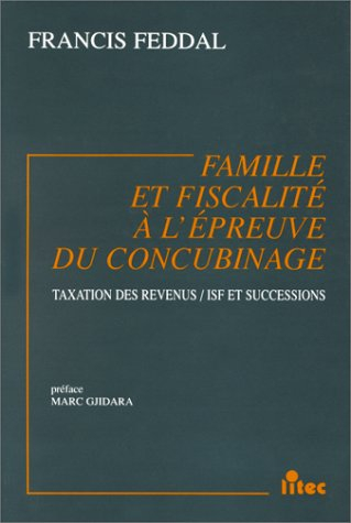 Famille et fiscalité à l'épreuve du concubinage : taxation des revenus, ISF et successions
