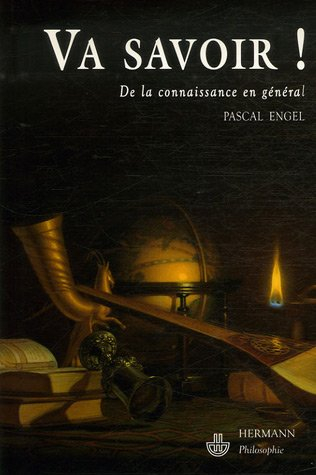Va savoir ! : de la connaissance en général