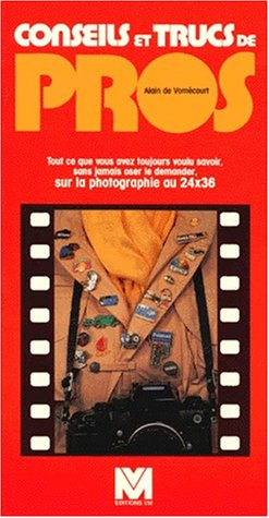 Conseils et trucs de pros : tout ce que vous avez toujours voulu savoir, sans jamais oser le demande